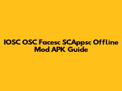 IOSC OSC Facesc SCAppsc Offline Mod APK Guide