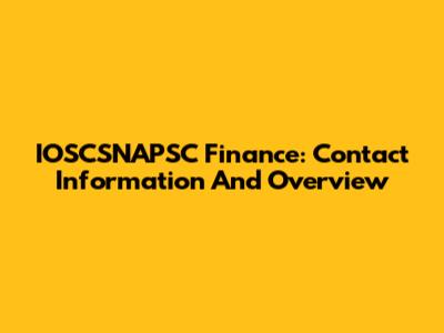 IOSCSNAPSC Finance: Contact Information And Overview