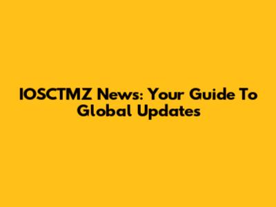 IOSCTMZ News: Your Guide To Global Updates