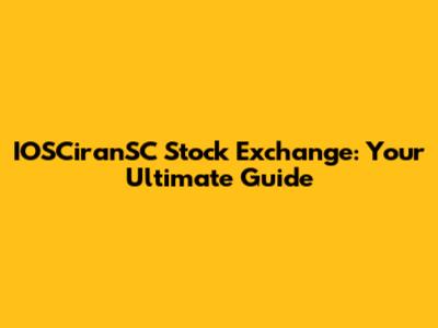 IOSCiranSC Stock Exchange: Your Ultimate Guide