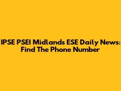 IPSE PSEI Midlands ESE Daily News: Find The Phone Number