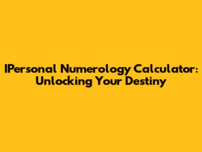 IPersonal Numerology Calculator: Unlocking Your Destiny