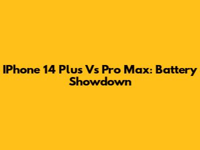 IPhone 14 Plus Vs Pro Max: Battery Showdown