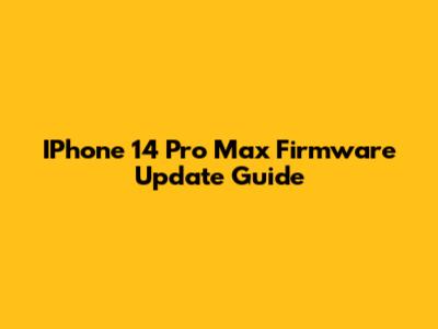IPhone 14 Pro Max Firmware Update Guide