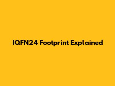 IQFN24 Footprint Explained