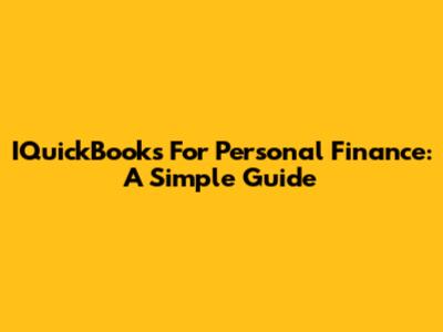 IQuickBooks For Personal Finance: A Simple Guide