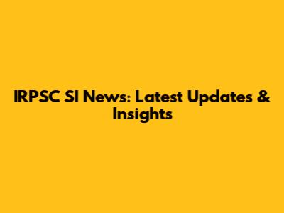 IRPSC SI News: Latest Updates & Insights
