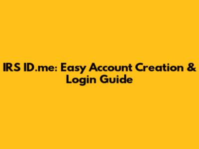 IRS ID.me: Easy Account Creation & Login Guide