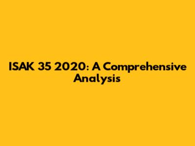 ISAK 35 2020: A Comprehensive Analysis