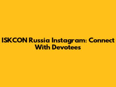 ISKCON Russia Instagram: Connect With Devotees