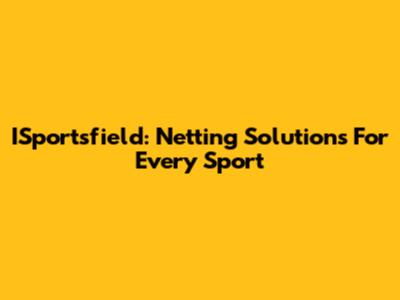 ISportsfield: Netting Solutions For Every Sport