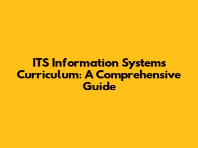 ITS Information Systems Curriculum: A Comprehensive Guide