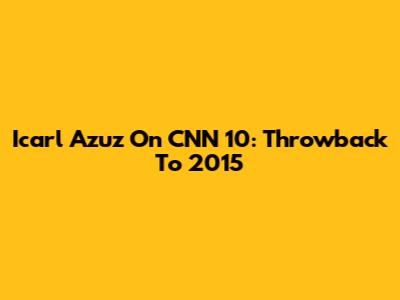 Icarl Azuz On CNN 10: Throwback To 2015