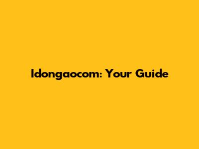 Idongaocom: Your Guide