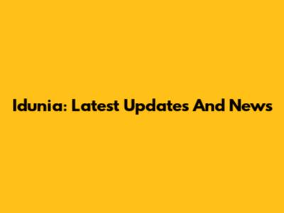 Idunia: Latest Updates And News