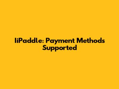 IiPaddle: Payment Methods Supported