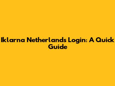 Iklarna Netherlands Login: A Quick Guide