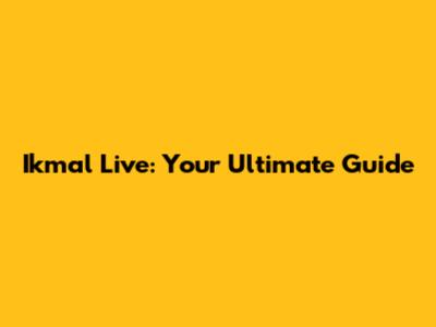 Ikmal Live: Your Ultimate Guide
