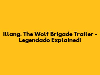 Illang: The Wolf Brigade Trailer - Legendado Explained!