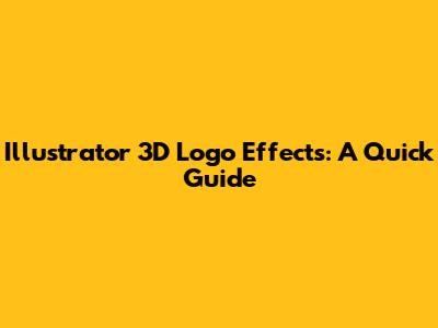 Illustrator 3D Logo Effects: A Quick Guide