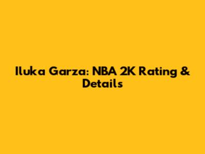 Iluka Garza: NBA 2K Rating & Details