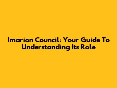 Imarion Council: Your Guide To Understanding Its Role