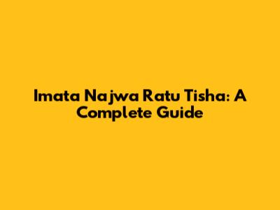 Imata Najwa Ratu Tisha: A Complete Guide