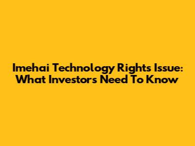 Imehai Technology Rights Issue: What Investors Need To Know