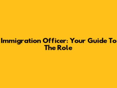 Immigration Officer: Your Guide To The Role