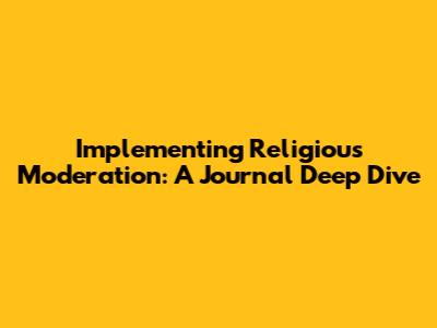 Implementing Religious Moderation: A Journal Deep Dive