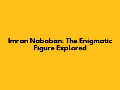 Imran Nababan: The Enigmatic Figure Explored