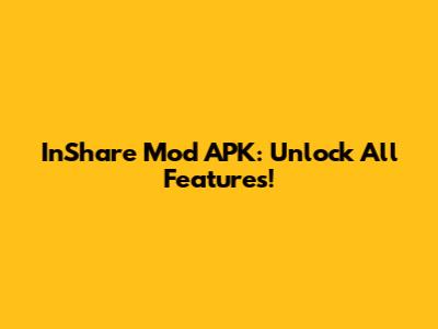 InShare Mod APK: Unlock All Features!