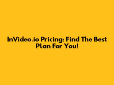 InVideo.io Pricing: Find The Best Plan For You!