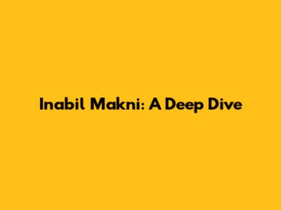Inabil Makni: A Deep Dive