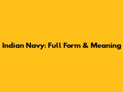 Indian Navy: Full Form & Meaning