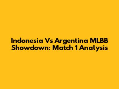 Indonesia Vs Argentina MLBB Showdown: Match 1 Analysis