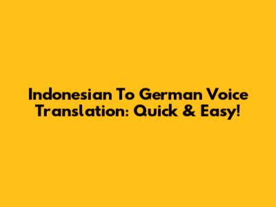 Indonesian To German Voice Translation: Quick & Easy!