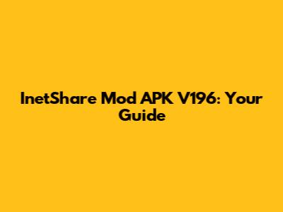 InetShare Mod APK V196: Your Guide