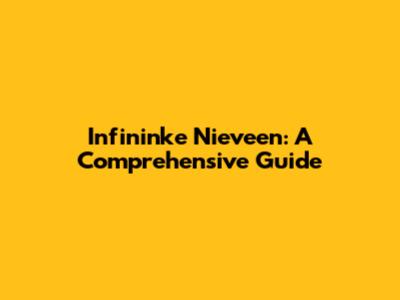 Infininke Nieveen: A Comprehensive Guide