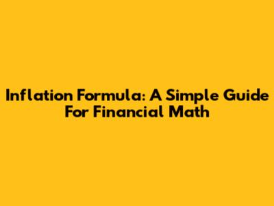 Inflation Formula: A Simple Guide For Financial Math