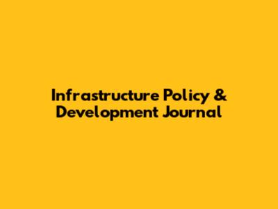 Infrastructure Policy & Development Journal