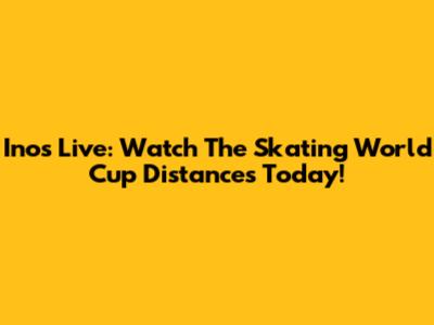 Inos Live: Watch The Skating World Cup Distances Today!
