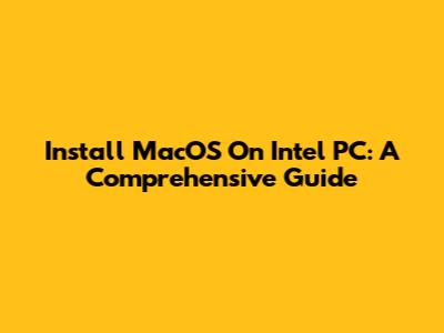 Install MacOS On Intel PC: A Comprehensive Guide