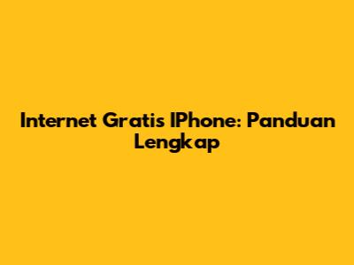 Internet Gratis IPhone: Panduan Lengkap