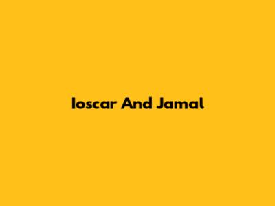 Ioscar And Jamal
