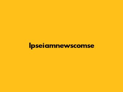Ipseiamnewscomse