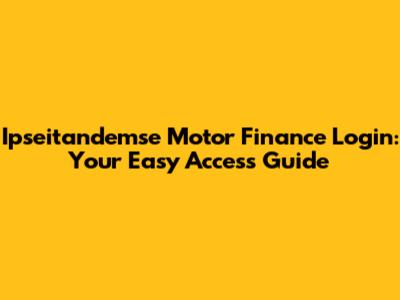 Ipseitandemse Motor Finance Login: Your Easy Access Guide