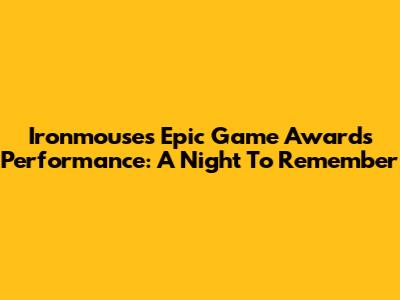 Ironmouse's Epic Game Awards Performance: A Night To Remember