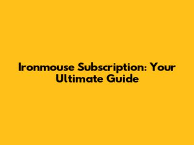 Ironmouse Subscription: Your Ultimate Guide