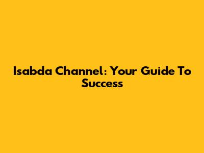Isabda Channel: Your Guide To Success
